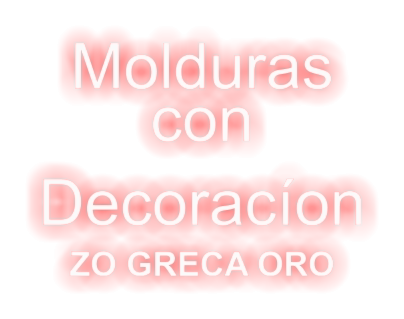 Molduras  con  Decoracíon ZO GRECA ORO