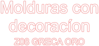 Molduras con decoracíon Z08 GRECA ORO