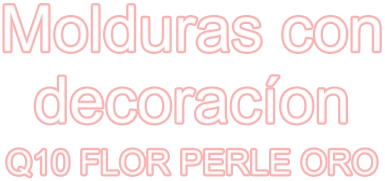 Molduras con decoracíon Q10 FLOR PERLE ORO
