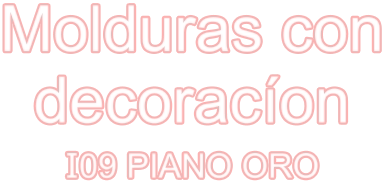 Molduras con decoracíon I09 PIANO ORO