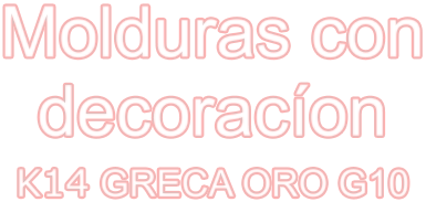 Molduras con decoracíon K14 GRECA ORO G10