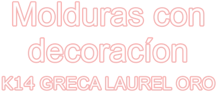 Molduras con decoracíon K14 GRECA LAUREL ORO