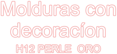 Molduras con decoracíon H12 PERLE  ORO