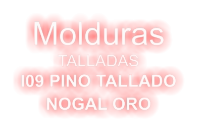 Molduras  TALLADAS I09 PINO TALLADO  NOGAL ORO