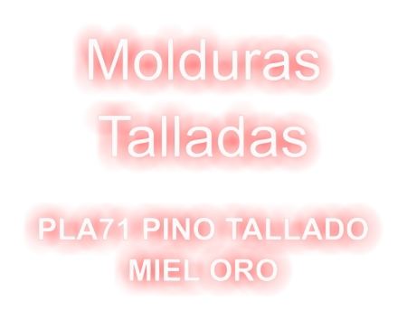 Molduras   Talladas  PLA71 PINO TALLADO MIEL ORO